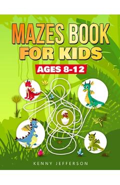 Coperta cărții 'Maze Books for Kids Ages 8-12: A Fun and Amazing Maze Puzzles Book for Kids Designed especially for kids ages 6-8, 8-12'