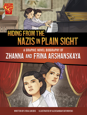 Hiding from the Nazis in Plain Sight: A Graphic Novel Biography of Zhanna and Frina Arshanskaya - Aleksandar Sotirovski