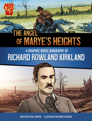 The Angel of Marye's Heights: A Graphic Novel Biography of Richard Rowland Kirkland - Dante Ginevra