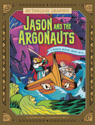 Jason and the Argonauts: A Modern Graphic Greek Myth - Stephanie Peters