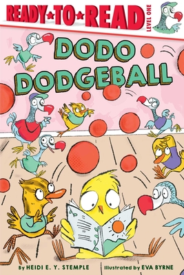 Dodo Dodgeball: Ready-To-Read Level 1 - Heidi E. Y. Stemple