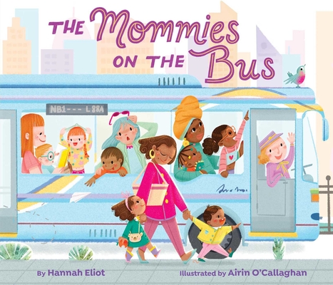 The Mommies on the Bus - Hannah Eliot