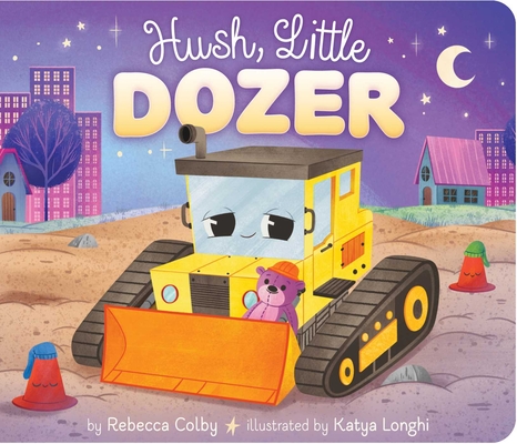 Hush, Little Dozer - Rebecca Colby