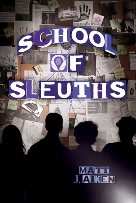 Coperta cărții 'School of Sleuths - Matt J. Aiken'