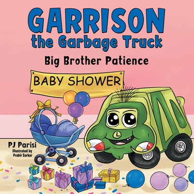 Garrison the Garbage Truck: Big Brother Patience - P. J. Parisi