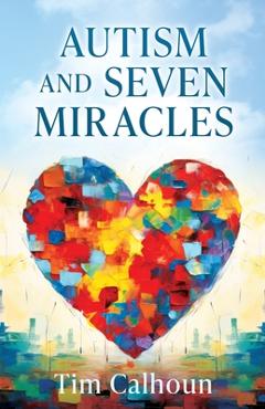 Poza produsului Autism and Seven Miracles - Tim Calhoun