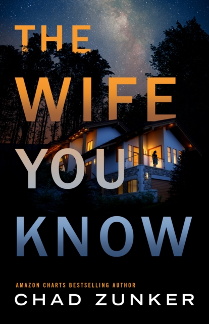 The Wife You Know - Chad Zunker