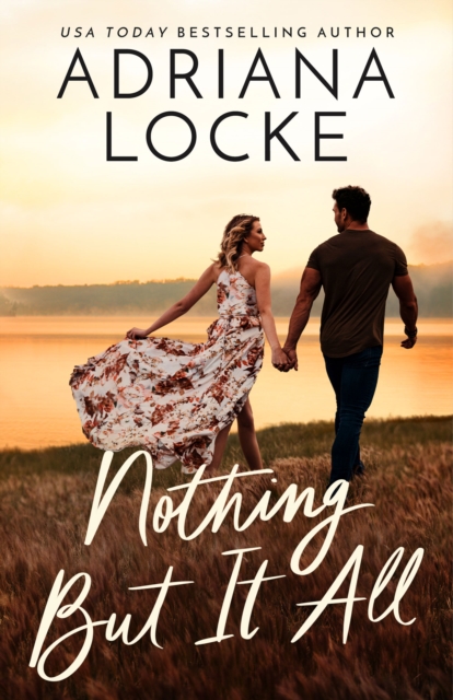 Nothing But It All - Adriana Locke