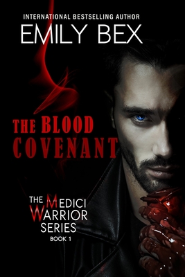 The Blood Covenant: Book One: The Medici Warrior Series - Emily Bex