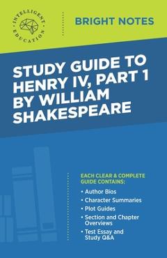 Coperta cărții 'Study Guide to Henry IV, Part 1 by William Shakespeare - Intelligent Education'