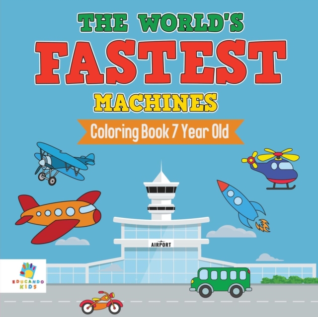 The World's Fastest Machines Coloring Book 7 Year Old - Educando Kids