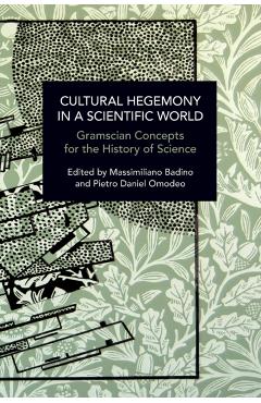 Poza produsului Cultural Hegemony in a Scientific World: Gramscian Concepts for the History of Science - Pietro Daniel Omodeo