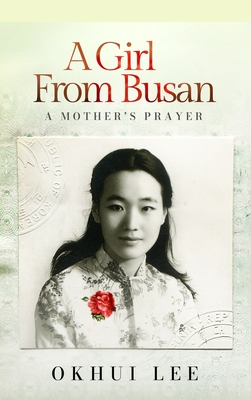A Girl from Busan: A Memoir - Okhui Lee