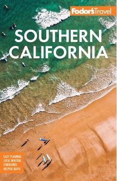Coperta cărții 'Fodor's Southern California: With Los Angeles, San Diego, the Central Coast & the Best Road Trips - Fodor's Travel'