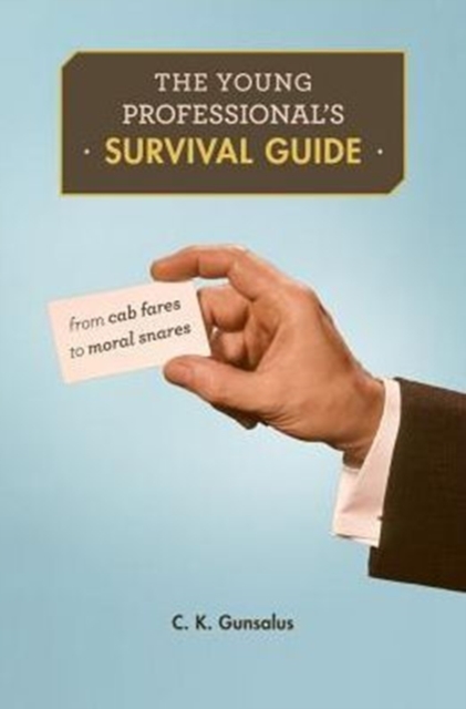 Coperta cărții 'Young Professional's Survival Guide: From Cab Fares to Moral Snares - C. K. Gunsalus'