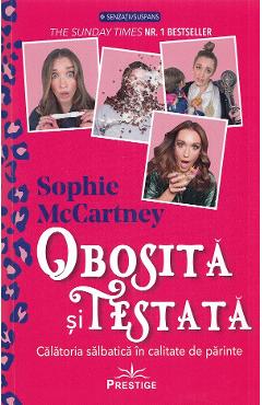 Poza produsului Obosita si testata. Calatoria salbatica in calitate de parinte - Sophie McCartney