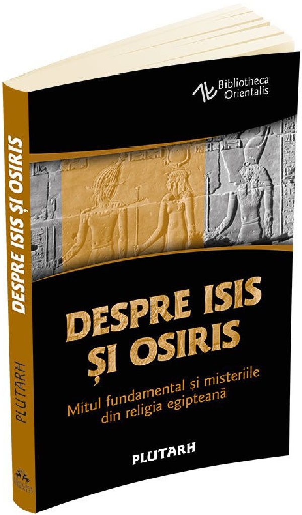 Despre Isis si Osiris. Mitul fundamental si misteriile din religia egipteana - Plutarh