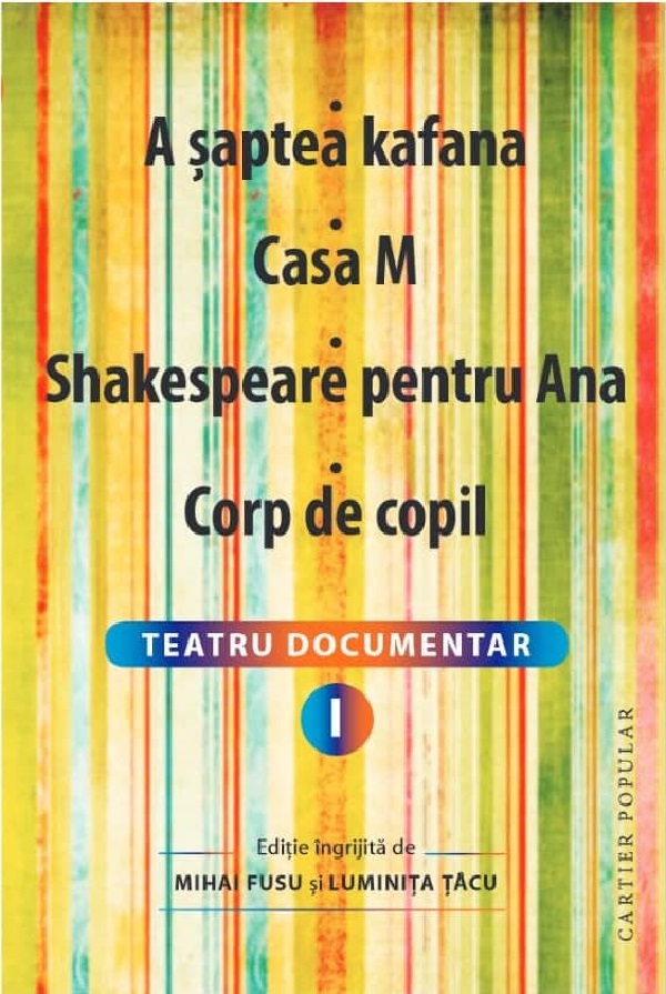 Teatru documentar Vol.1: A saptea kafana. Casa M. Shakespeare pentru Ana. Corp de copil - Mihai Fusu, Luminita Tacu