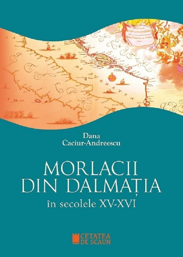 Morlacii din Dalmatia in secolele XV-XVI - Dana Caciur-Andreescu