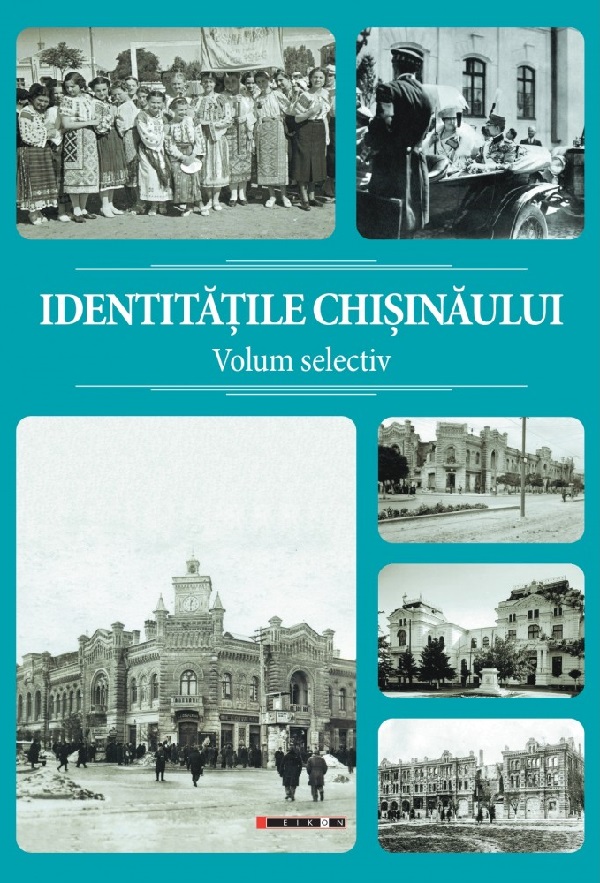 Identitatile Chisinaului. Volum selectiv - Sergiu Musteata, Alexandru Corduneanu