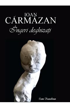 Poza produsului Ingeri deghizati - Ioan Carmazan