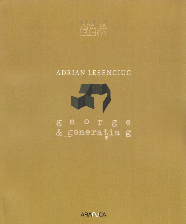 George si generatia g - Adrian Lesenciuc