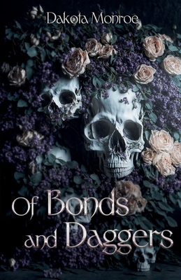 Of Bonds and Daggers - Dakota Monroe