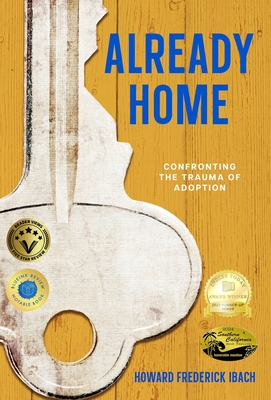 Already Home: Confronting the Trauma of Adoption - Howard Frederick Ibach