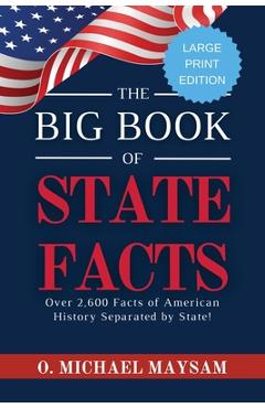Coperta cărții 'The Big Book of State Facts: Over 2,600 Facts of American History Separated by State! - O. Michael Maysam'
