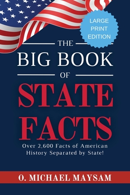 Coperta cărții 'The Big Book of State Facts: Over 2,600 Facts of American History Separated by State! - O. Michael Maysam'