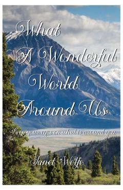Coperta cărții 'What a Wonderful World Around Us - Janet Wolfe'
