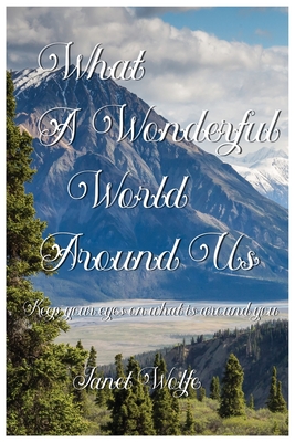 What a Wonderful World Around Us - Janet Wolfe