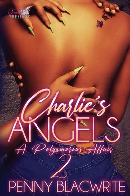 Charlie's Angels II: A Polyamorous Affair - Penny Blacwrite