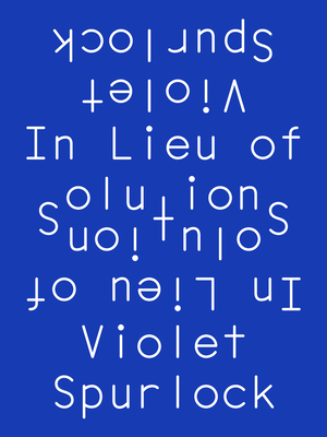 In Lieu of Solutions - Violet Spurlock