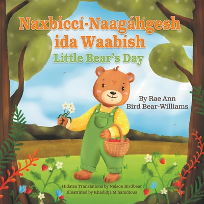 Naxbiccí-Naagáhgesh ida Waabísh: Little Bear's Day - Rae Ann Bird Bear-williams