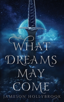 Coperta cărții 'What Dreams May Come - Jameson Hollybrook'