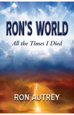 Coperta cărții 'Ron's World: All the Times I Died - Ron Autrey'