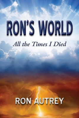 Coperta cărții 'Ron's World: All the Times I Died - Ron Autrey'