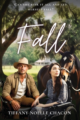 Fall: Can she risk it all and let herself fall? - Tiffany Noelle Chacon