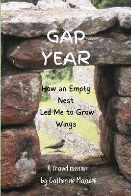 Coperta cărții 'Gap Year: How an Empty Nest Led Me to Grow Wings - Catherine Maxwell'