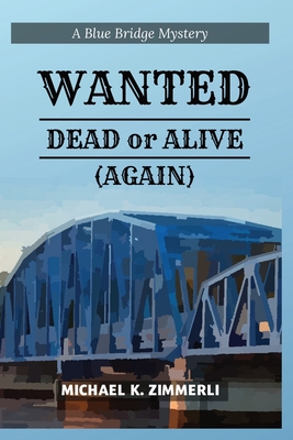 Coperta cărții 'Wanted: Dead or Alive (Again) - Michael K. Zimmerli'