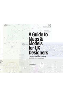 Coperta cărții 'A Guide to Maps & Models for UX Designers - Erin Malone'