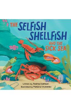 Coperta cărții 'The Selfish Shellfish and the Sick Sea - Andrea M. Harrison'