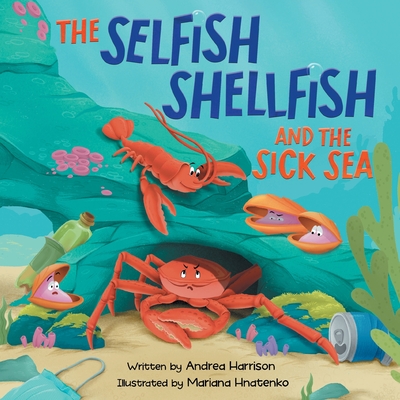 Coperta cărții 'The Selfish Shellfish and the Sick Sea - Andrea M. Harrison'