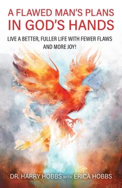 Coperta cărții 'A Flawed Man's Plans in God's Hands: Live a better, fuller life with fewer flaws and more joy! - Harry Hobbs'