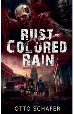 Coperta cărții 'Rust-Colored Rain: A Zombie Apocalypse Thriller - Otto Schafer'