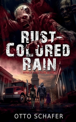 Coperta cărții 'Rust-Colored Rain: A Zombie Apocalypse Thriller - Otto Schafer'