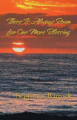 There Is Always Room for One More Blessing - Septimus Barrock