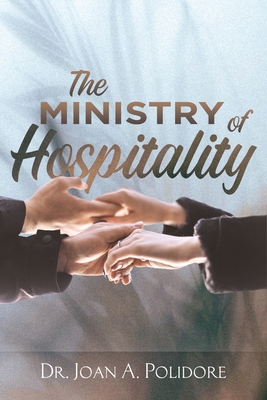 The Ministry Of Hospitality - Joan A. Polidore