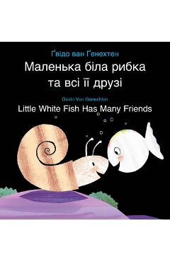 Coperta cărții 'Little White Fish Has Many Friends / Маленька біла рибк - Guido Van Genechten'